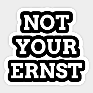 NOT YOUR ERNST Denglisch Lustiger Spruch Geschenkidee Sticker